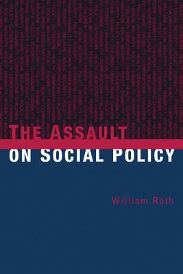 The Assault on Social Policy by Susan Peters, William Roth