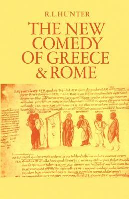 The New Comedy of Greece and Rome by Richard L. Hunter