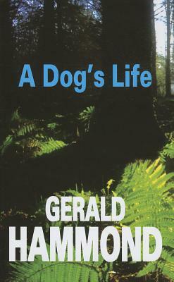 A Dog's Life by Gerald Hammond