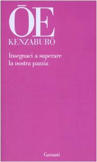 Insegnaci a superare la nostra pazzia by Kenzaburō Ōe, Nicoletta Spadavecchia