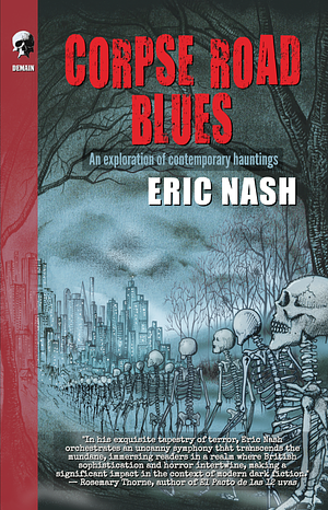 Corpse Road Blues: an exploration of contemporary hauntings by Eric Nash