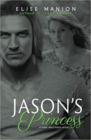 Jason's Princess: A King Brothers Novel by Elise Manion