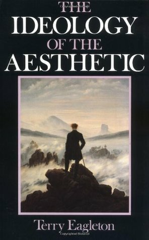 The Ideology of the Aesthetic by Terry Eagleton