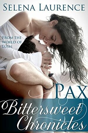 Bittersweet Chronicles: Pax Complete Story (Bittersweet Chronicles, Complete) by Selena Laurence
