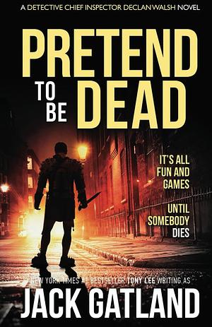 Pretend to be Dead by Jack Gatland