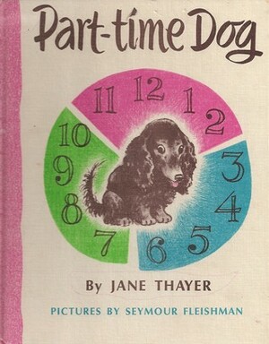 Part -Time Dog by Seymour Fleishman, Jane Thayer