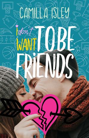 I Don't Want To Be Friends by Camilla Isley