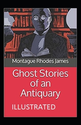 Ghost Stories of an Antiquary Illustrated by M.R. James