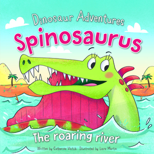 Spinosaurus: The Roaring River by Catherine Veitch