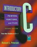 Introductory C: Pointers, Functions, and Files by Richard Petersen