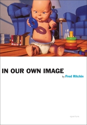 In Our Own Image by Fred Ritchin