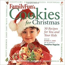 Family Fun Cookies for Christmas: 50 Recipes for You and Your KIds by Family Fun Magazine, Deanna F. Cook