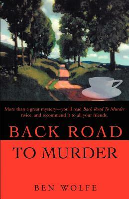 Back Road To Murder by Ben Wolfe