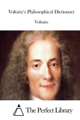 Voltaire's Philosophical Dictionary by Voltaire