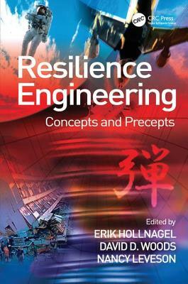 Resilience Engineering: Concepts and Precepts by David D. Woods