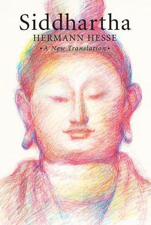 Siddhartha: A New Translation by Sherab Chödzin Kohn, Hermann Hesse