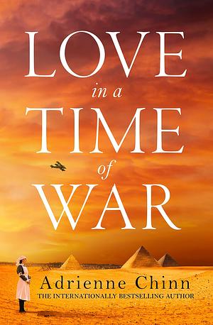 LOVE IN A TIME OF WAR by Adrienne Chinn, Adrienne Chinn