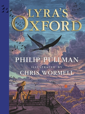 Lyra's Oxford by Christopher Wormell, Philip Pullman