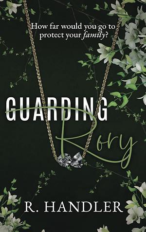 Guarding Rory by R. Handler