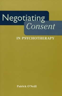 Negotiating Consent in Psychotherapy by Patrick O'Neill