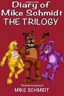 Five Nights at Freddy's: The Ultimate Five Nights at Freddy's Diary Trilogy! by Mike Schmidt