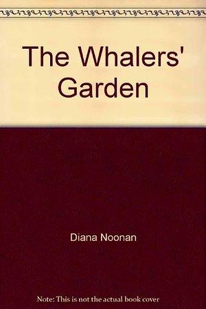 The Whalers' Garden by Diana Noonan
