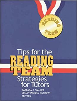Tips for the Reading Team: Strategies for Tutors by Lesley Mandel Morrow, Barbara J. Walker