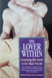 Lover Within: Accessing the Lover in the Male Psyche by Douglas Gillette, Robert L. Moore