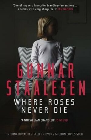 Where Roses Never Die by Gunnar Staalesen