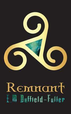 Remnant by E.M. Duffield-Fuller