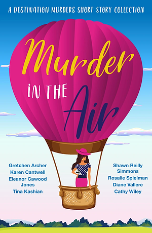 Murder in the Air by Karen Cantwell, Rosalie Spielman, Diane Vallere, Shawn Reilly Simmons, Tina Kashian, Gretchen Archer, Cathy Wiley, Eleanor Cawood Jones