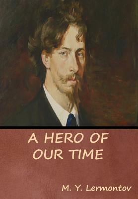 A Hero of Our Time by M. Y. Lermontov