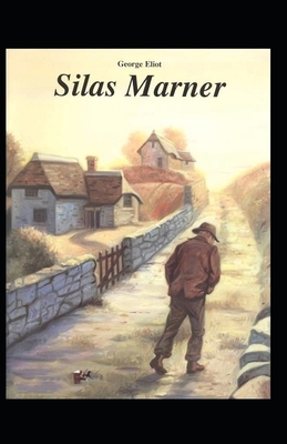 Silas Marner Illustrated by George Eliot