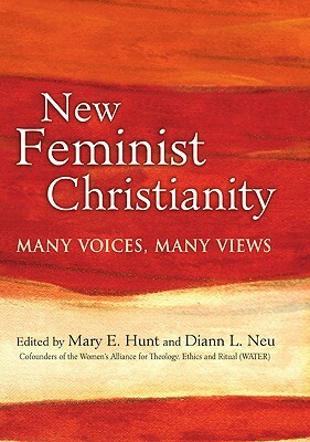 New Feminist Christianity: Many Voices, Many Views by Diann L. Neu, Mary E. Hunt