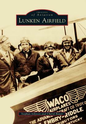 Lunken Airfield by Stephan Johnson, Cheryl Bauer