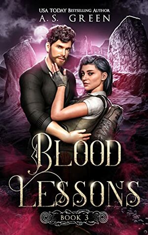 Blood Lessons by A.S. Green