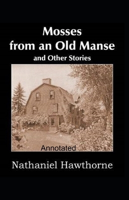 Mosses From an Old Manse Annotated by Nathaniel Hawthorne