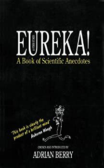 Eureka! A Book of Scientific Anecdotes by Adrian Berry