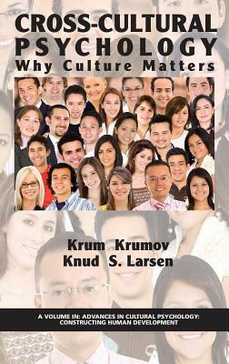 Cross-Cultural Psychology: Why Culture Matters (Hc) by Krum Krumov, Knud S. Larsen