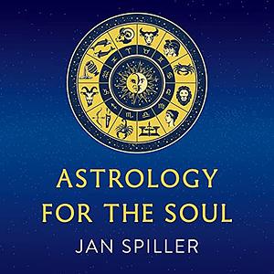 Astrology for the Soul by Jan Spiller