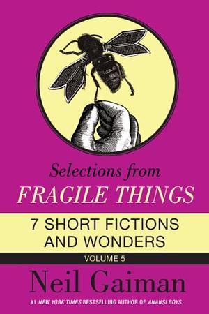 Selections from Fragile Things, Volume Five by Neil Gaiman