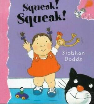 Squeak! Squeak! by Siobhan Dodds