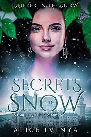 Secrets in the Snow by Alice Ivinya