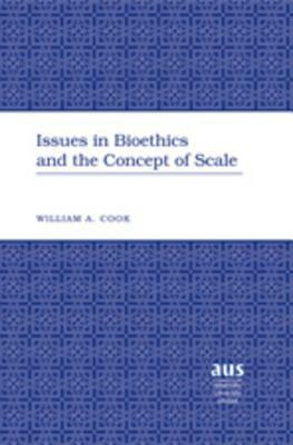 Issues in Bioethics and the Concept of Scale by William Cook
