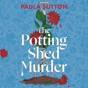 The Potting Shed Murder  by Paula Sutton