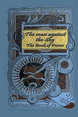 The Man against the Sky: A Book of Poems by Edwin Arlington Robinson