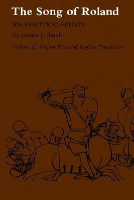 The Song of Roland: An Analytical Edition, Volume II: Oxford Text and English Translation by Unknown, Gerard J. Brault