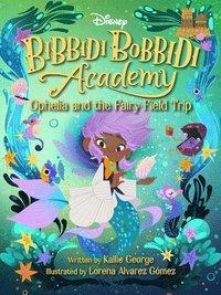 Ophelia and the Fairy Field Trip by Kallie George