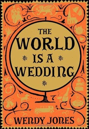 The World is a Wedding by Wendy Jones