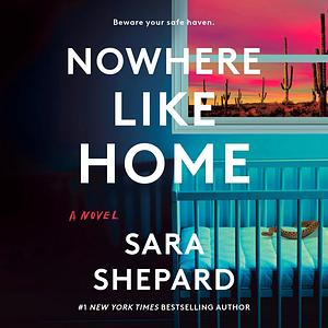 Nowhere Like Home by Sara Shepard